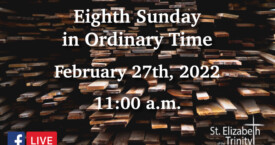 Eighth Sunday in OT - Feb 27th, 2022