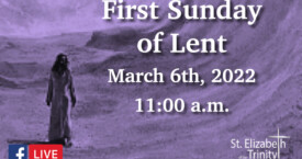 First Sunday of Lent - March 6th, 2022