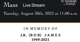 Memorial Mass for J.R. (Bob) James - August 30th, 2022